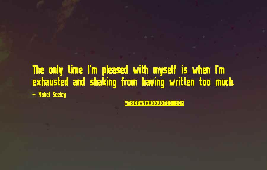 Hang Quote Quotes By Mabel Seeley: The only time I'm pleased with myself is