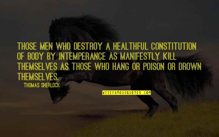 Hang Quotes By Thomas Sherlock: Those men who destroy a healthful constitution of