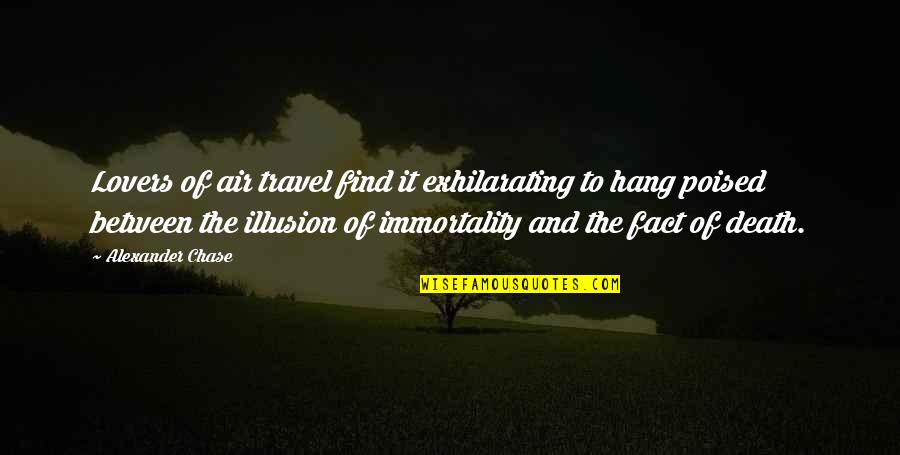 Hang Till Death Quotes By Alexander Chase: Lovers of air travel find it exhilarating to