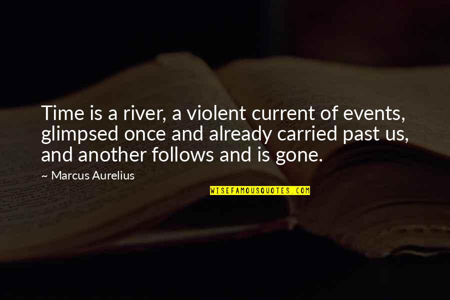 Hang Up Phone Quotes By Marcus Aurelius: Time is a river, a violent current of