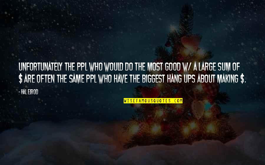 Hang Ups Quotes By Hal Elrod: Unfortunately the ppl who would do the most Hang Ups Quotes By Hal Elrod: Unfortunately the ppl who would do the most