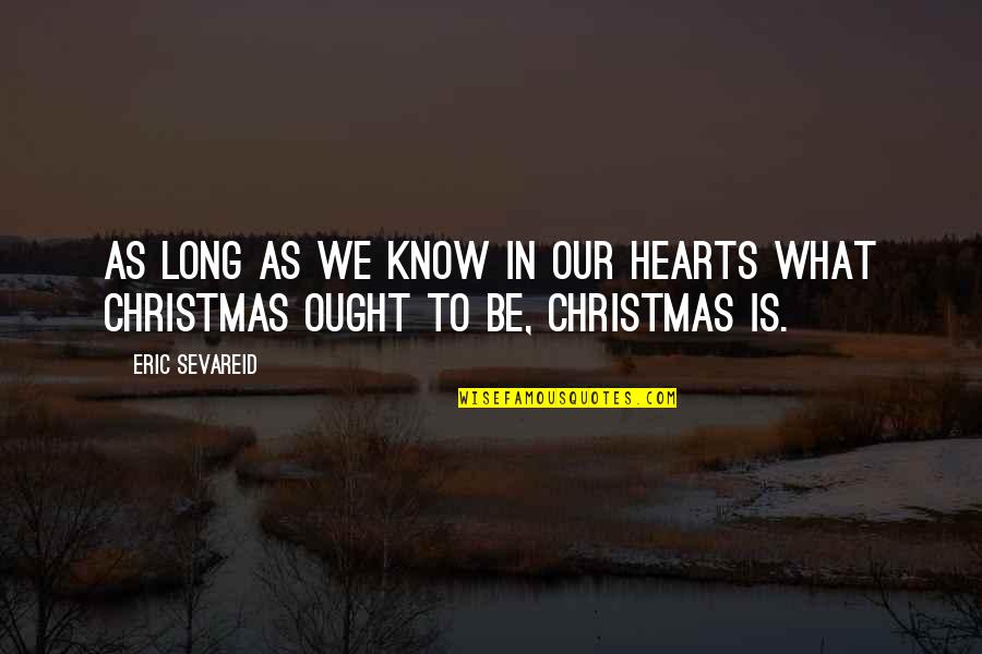 Hang Your Coat Quotes By Eric Sevareid: As long as we know in our hearts