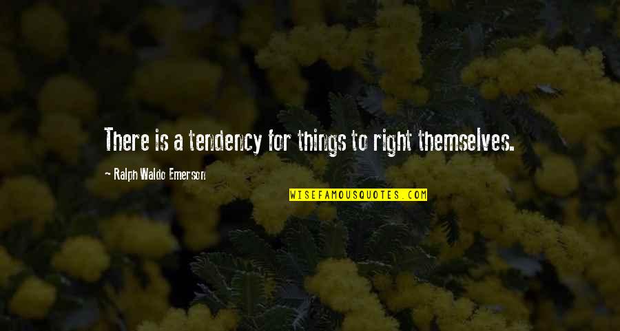 Hange Zoe Quotes By Ralph Waldo Emerson: There is a tendency for things to right Hange Zoe Quotes By Ralph Waldo Emerson: There is a tendency for things to right