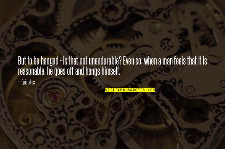 Hanged Quotes By Epictetus: But to be hanged - is that not
