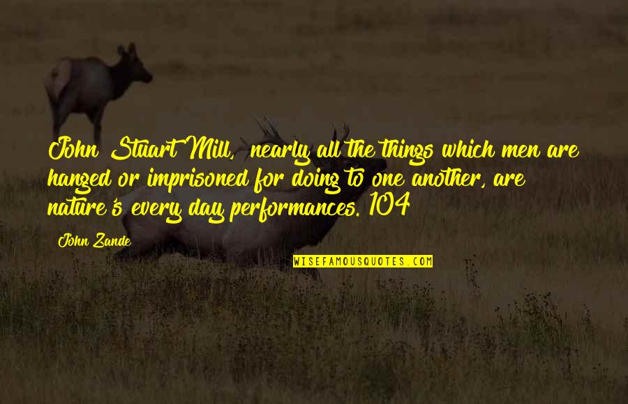 Hanged Quotes By John Zande: John Stuart Mill, "nearly all the things which