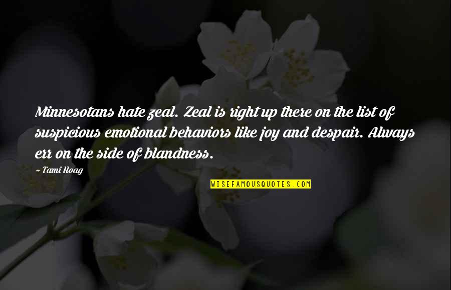 Hangedthou Quotes By Tami Hoag: Minnesotans hate zeal. Zeal is right up there Hangedthou Quotes By Tami Hoag: Minnesotans hate zeal. Zeal is right up there