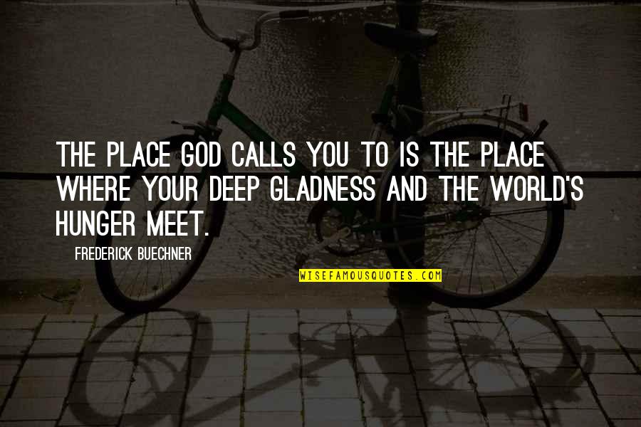 Hangende Quotes By Frederick Buechner: The place God calls you to is the
