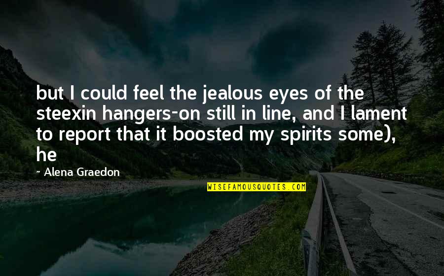 Hangers With Quotes By Alena Graedon: but I could feel the jealous eyes of Hangers With Quotes By Alena Graedon: but I could feel the jealous eyes of
