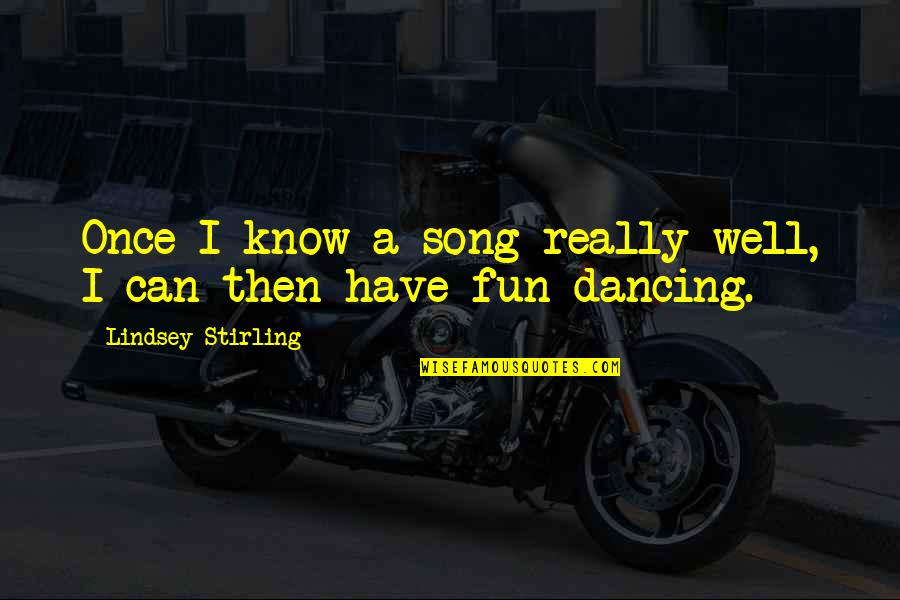 Hangfire Hang Quotes By Lindsey Stirling: Once I know a song really well, I