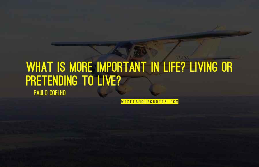 Hangfire Hang Quotes By Paulo Coelho: What is more important in life? Living or