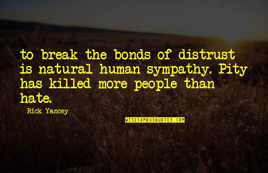 Hangfire Movie Quotes By Rick Yancey: to break the bonds of distrust is natural