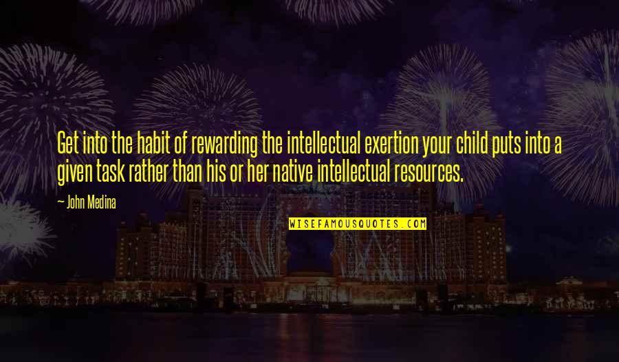 Hanggang Kaibigan Lang Ba Talaga Quotes By John Medina: Get into the habit of rewarding the intellectual