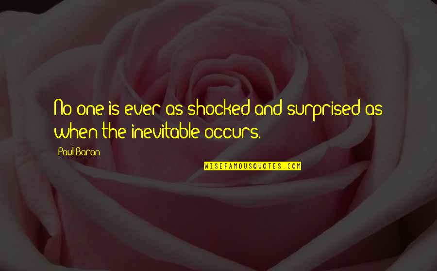 Hanging Diffuser Quotes By Paul Baran: No one is ever as shocked and surprised
