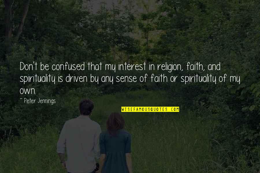 Hanging Diffuser Quotes By Peter Jennings: Don't be confused that my interest in religion, Hanging Diffuser Quotes By Peter Jennings: Don't be confused that my interest in religion,