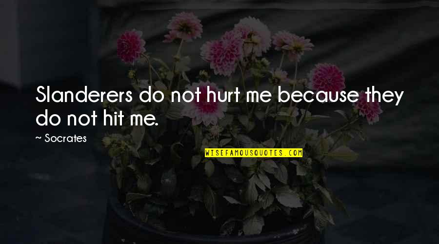 Hanging Diffuser Quotes By Socrates: Slanderers do not hurt me because they do