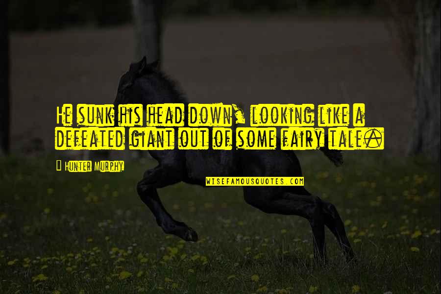 Hanging Lights Quotes By Hunter Murphy: He sunk his head down, looking like a