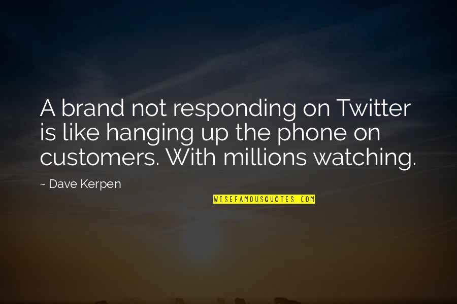 Hanging Like A Quotes By Dave Kerpen: A brand not responding on Twitter is like
