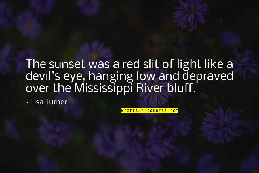 Hanging Like A Quotes By Lisa Turner: The sunset was a red slit of light