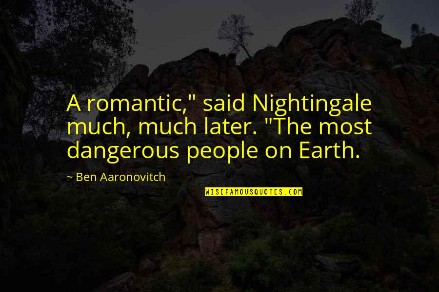 Hanging On A Tree Quotes By Ben Aaronovitch: A romantic," said Nightingale much, much later. "The