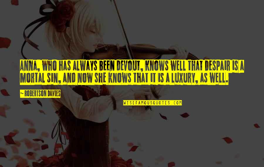 Hanging On A Tree Quotes By Robertson Davies: Anna, who has always been devout, knows well Hanging On A Tree Quotes By Robertson Davies: Anna, who has always been devout, knows well
