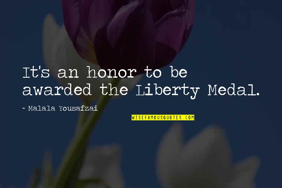 Hanging On Tight Quotes By Malala Yousafzai: It's an honor to be awarded the Liberty