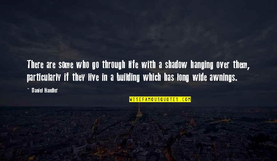 Hanging Onto Life Quotes By Daniel Handler: There are some who go through life with