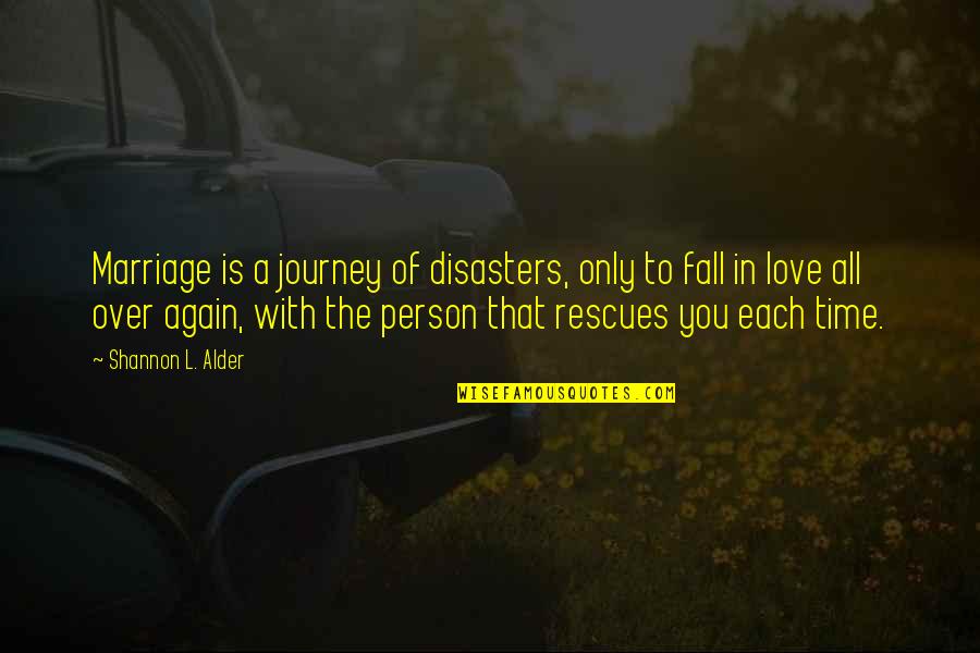 Hanging Onto Love Quotes By Shannon L. Alder: Marriage is a journey of disasters, only to