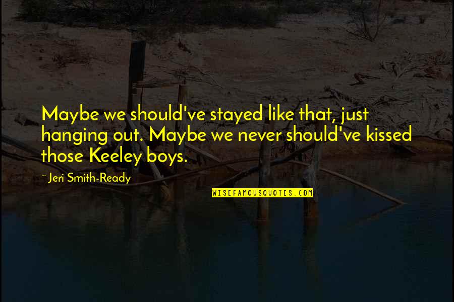 Hanging Out Quotes By Jeri Smith-Ready: Maybe we should've stayed like that, just hanging