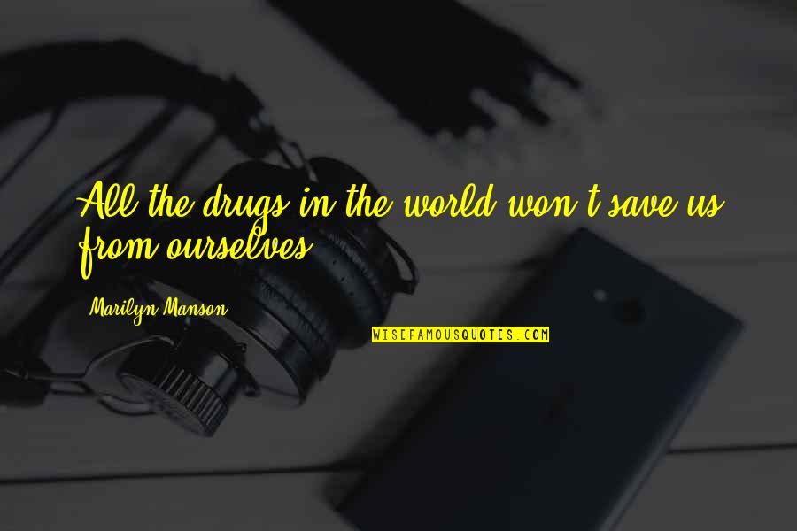 Hanging Upside Down Quotes By Marilyn Manson: All the drugs in the world won't save