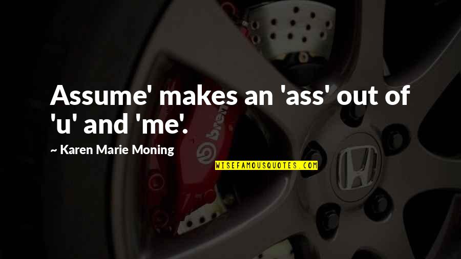 Hangman Is Great Quotes By Karen Marie Moning: Assume' makes an 'ass' out of 'u' and Hangman Is Great Quotes By Karen Marie Moning: Assume' makes an 'ass' out of 'u' and