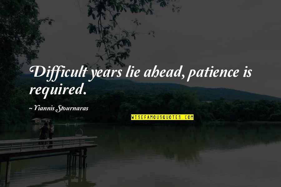Hangman Is Great Quotes By Yiannis Stournaras: Difficult years lie ahead, patience is required. Hangman Is Great Quotes By Yiannis Stournaras: Difficult years lie ahead, patience is required.