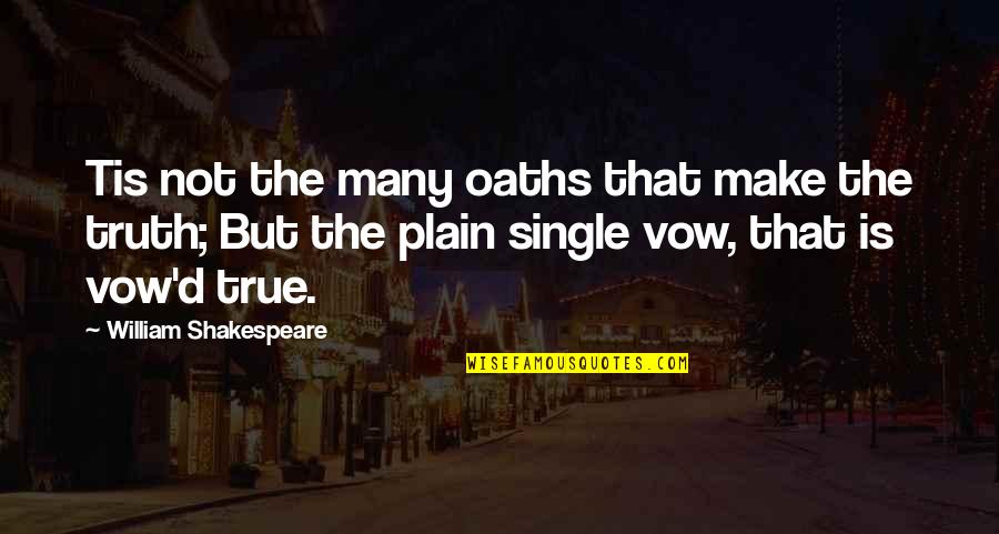 Hangouts Quotes By William Shakespeare: Tis not the many oaths that make the