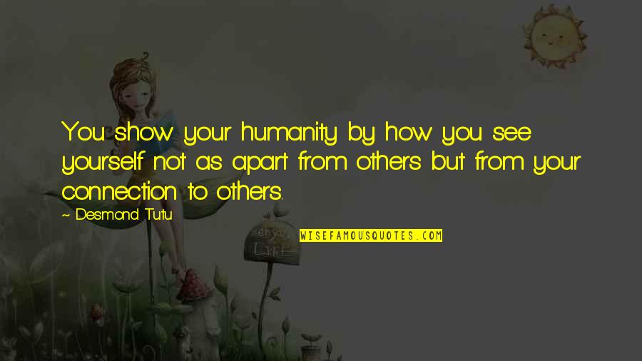 Hangover 2 Alan Quotes By Desmond Tutu: You show your humanity by how you see