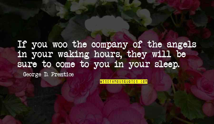 Hangover 2 Funny Quotes By George D. Prentice: If you woo the company of the angels