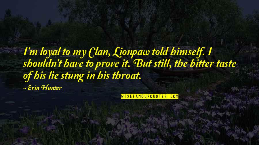 Hangover Picture Quotes By Erin Hunter: I'm loyal to my Clan, Lionpaw told himself.