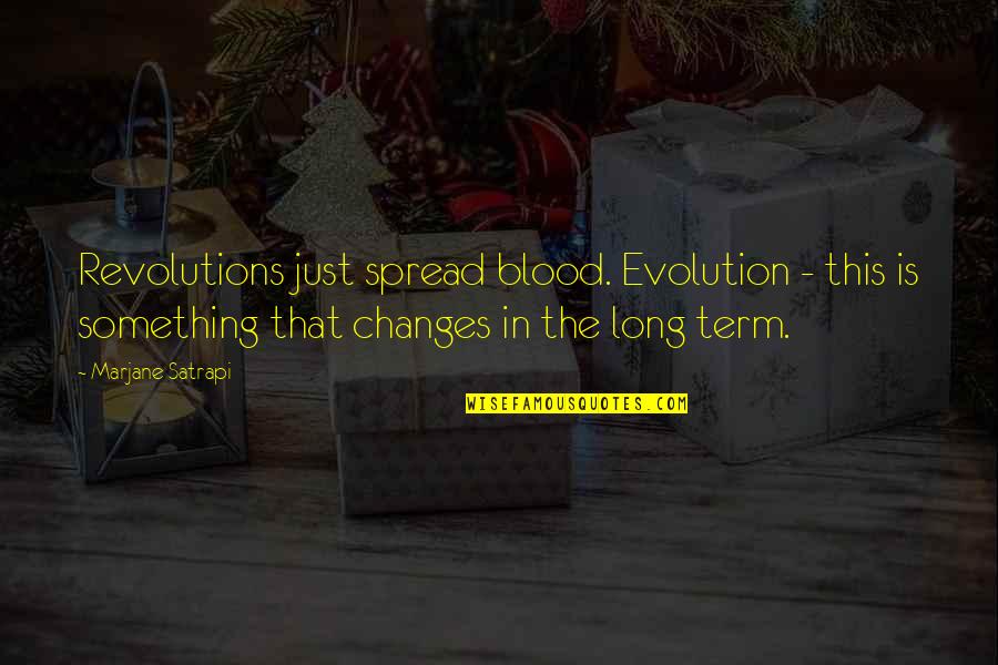 Hangover Picture Quotes By Marjane Satrapi: Revolutions just spread blood. Evolution - this is