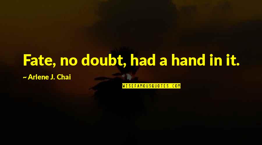 Hangover Quotes Funny Quotes By Arlene J. Chai: Fate, no doubt, had a hand in it.