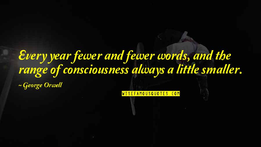 Hangover Quotes Funny Quotes By George Orwell: Every year fewer and fewer words, and the