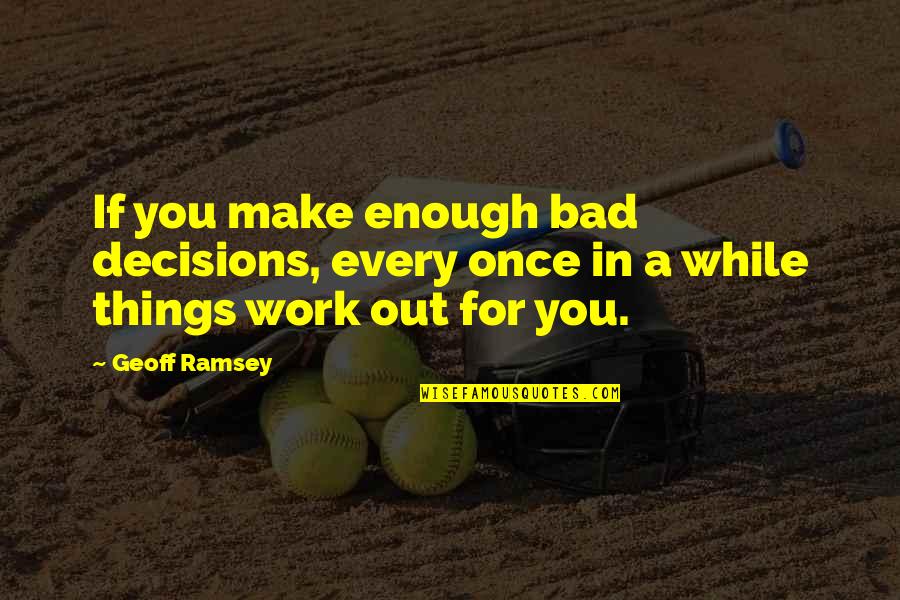 Hangover Zach Galifianakis Quotes By Geoff Ramsey: If you make enough bad decisions, every once