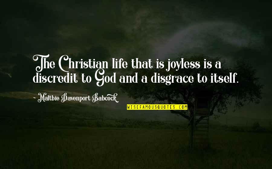 Hanhart Quotes By Maltbie Davenport Babcock: The Christian life that is joyless is a