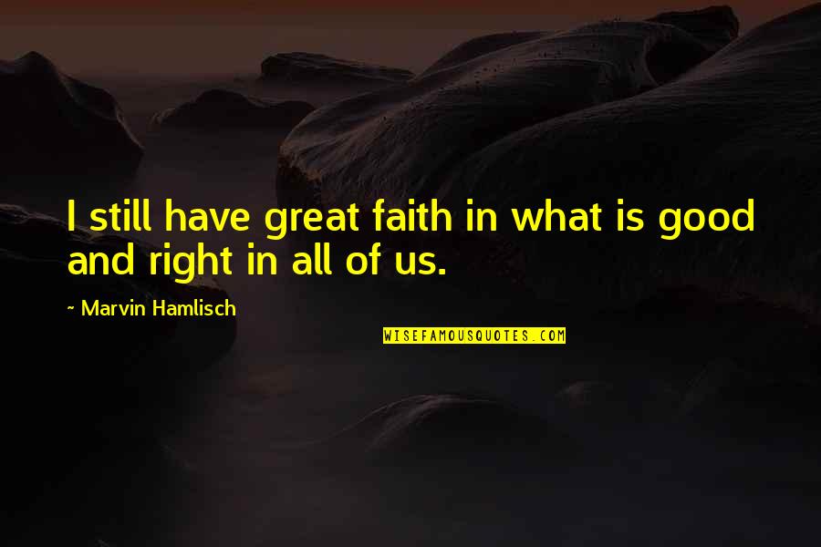 Hanhchampion Quotes By Marvin Hamlisch: I still have great faith in what is