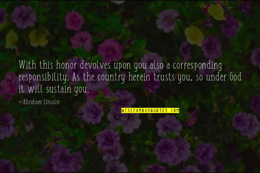 Haniff Brown Quotes By Abraham Lincoln: With this honor devolves upon you also a Haniff Brown Quotes By Abraham Lincoln: With this honor devolves upon you also a