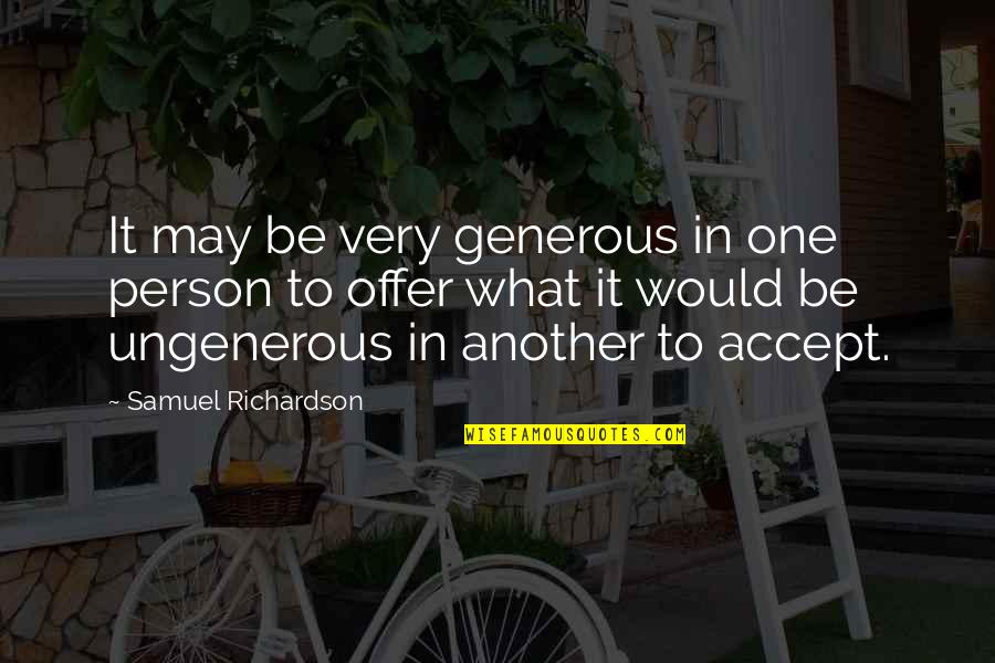 Haniff Brown Quotes By Samuel Richardson: It may be very generous in one person Haniff Brown Quotes By Samuel Richardson: It may be very generous in one person