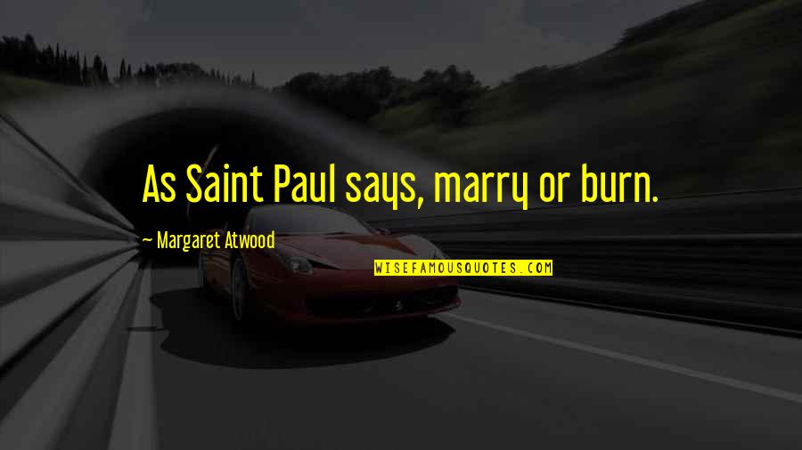 Hanifin Hockey Quotes By Margaret Atwood: As Saint Paul says, marry or burn.