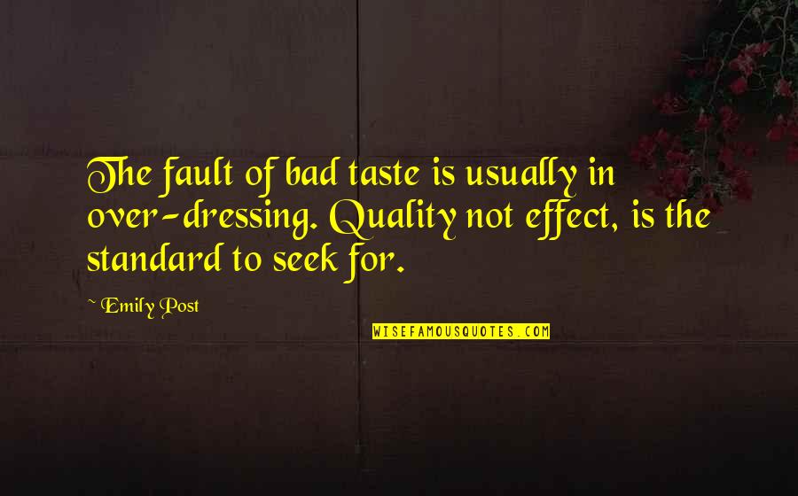 Hanifs Islam Quotes By Emily Post: The fault of bad taste is usually in Hanifs Islam Quotes By Emily Post: The fault of bad taste is usually in