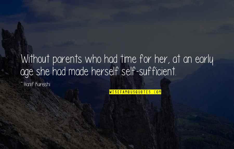 Hanif's Quotes By Hanif Kureishi: Without parents who had time for her, at