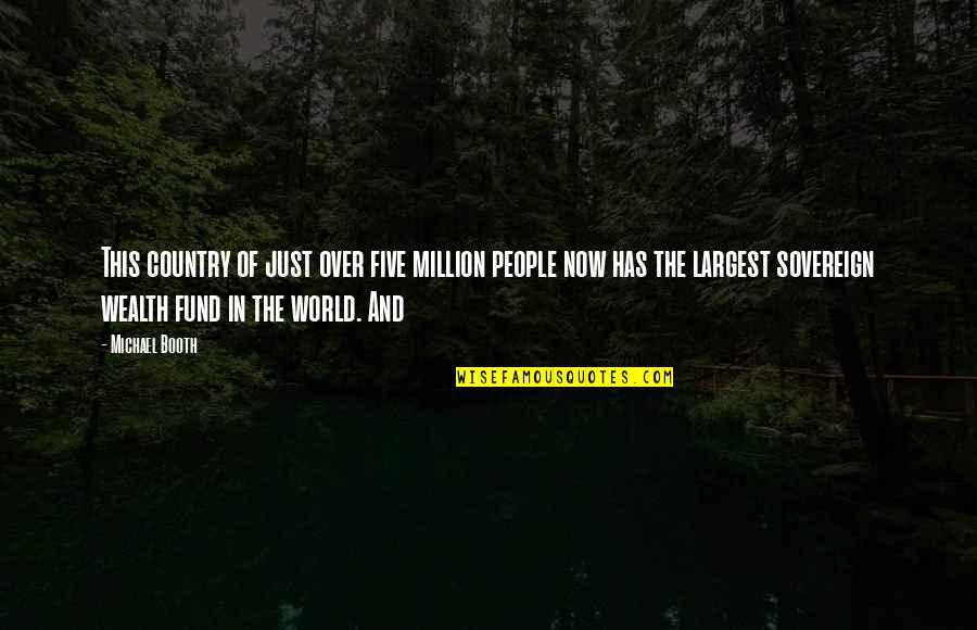 Hanika 2020 Quotes By Michael Booth: This country of just over five million people Hanika 2020 Quotes By Michael Booth: This country of just over five million people