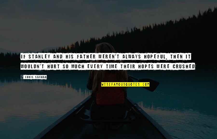 Hanika 54pc Quotes By Louis Sachar: If Stanley and his father weren't always hopeful, Hanika 54pc Quotes By Louis Sachar: If Stanley and his father weren't always hopeful,