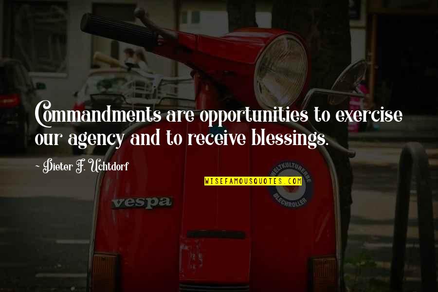 Hanikarak Quotes By Dieter F. Uchtdorf: Commandments are opportunities to exercise our agency and Hanikarak Quotes By Dieter F. Uchtdorf: Commandments are opportunities to exercise our agency and