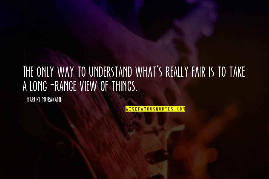 Hanina's Quotes By Haruki Murakami: The only way to understand what's really fair Hanina's Quotes By Haruki Murakami: The only way to understand what's really fair
